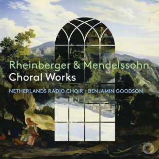 Rheiberger & Mendelssohn : Choral Works